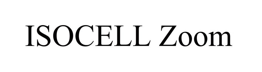 Samsung files to protect the ISOCELL Zoom trademark in South Korea - Samsung suggests it will replace Sony's sensors with its own on Galaxy S24 telephoto cameras