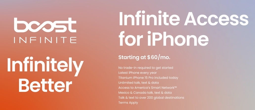 Boost Infinite's Infinite Access for iPhone starts at $60 per month - Get unlimited talk, text, data and a new iPhone every year from Boost Infinite for $60 per month