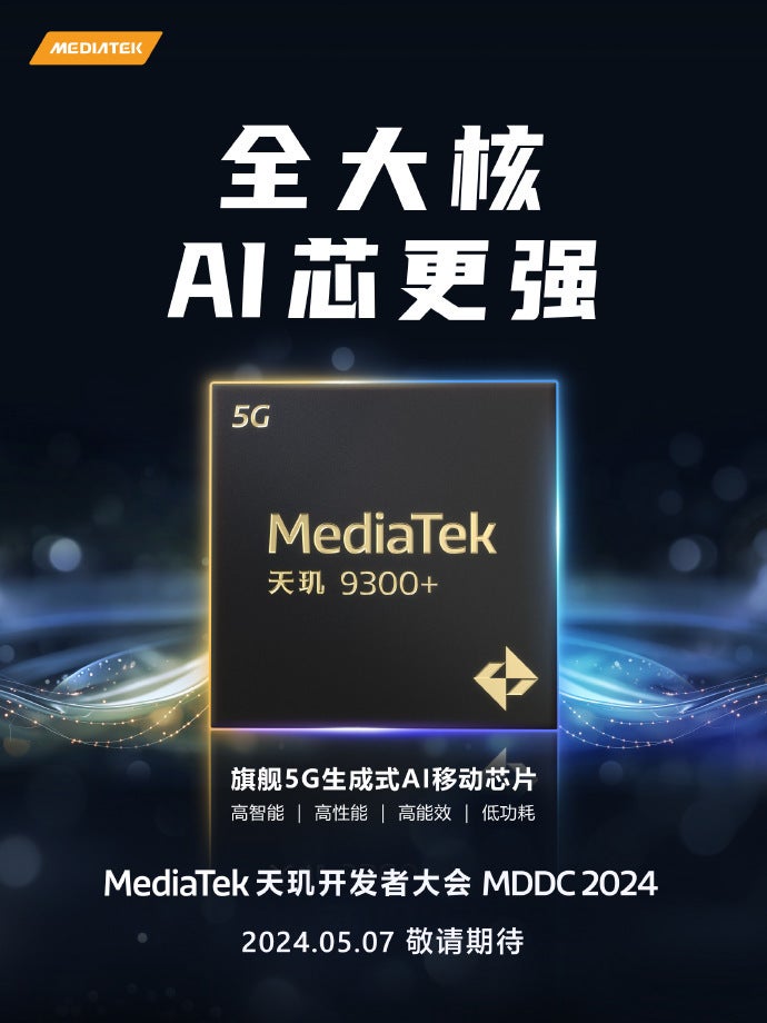 The Dimensity 9300+ will be unveiled on May 7th - Dimensity 9300+ with enhanced AI, faster X4-prime core, to be introduced May 7th