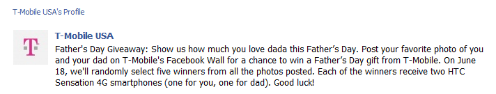 Put up a picture of you and your dad on T-Mobile&#039;s Facebook page and both of you could win an HTC Sensation 4G - Win a free HTC Sensation 4G for you and your dad from T-Mobile