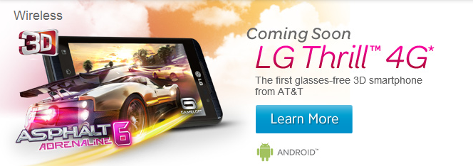 AT&amp;amp;T&#039;s web site says the 3D enabled LG Thrill 4G is Coming Soon - 3D enabled LG Thrill 4G &quot;Coming Soon&quot; to AT&amp;T says carrier&#039;s website