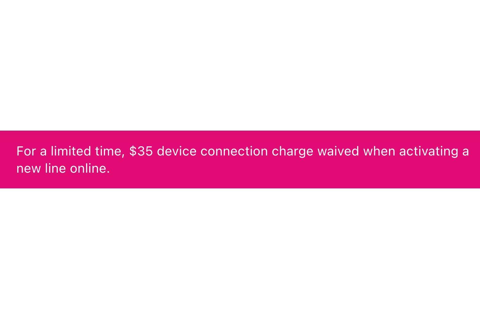 T-Mobile Device Connection Charge waived