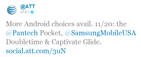 This tweet from AT&amp;amp;T reveals a November 20th launch for 3 Android models - November 20th bringing Samsung DoubleTime, Pantech Pocket and Samsung Captivate Glide to AT&amp;T