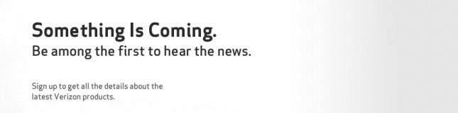 Verizon is teasing on its web site that &quot;something is coming&quot;