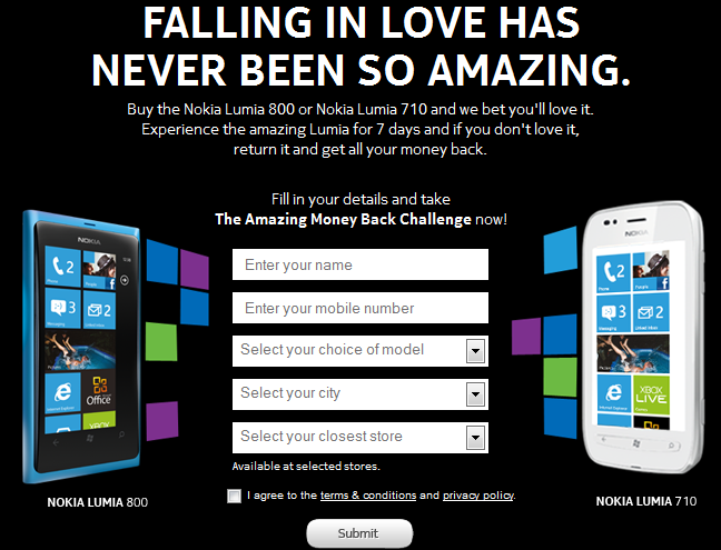 In India, Nokia has a 7 day money back guarantee on the Nokia Lumia 710 and Nokia Lumia 800 - Report: Nokia offers &#039;Money Back Challenge&#039; in India for Nokia Lumia 710 and Nokia Lumia 800