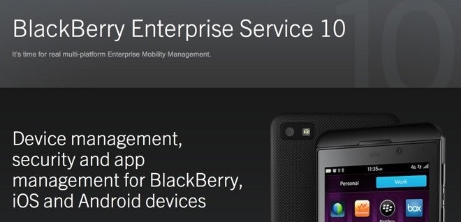 BlackBerry Secure Work Space is managed using BES 10 - BlackBerry to offer Secure Work Space for iOS and Android