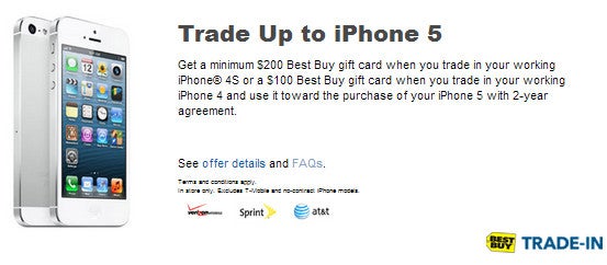 Now through Sunday, Best Buy will give you a $200 gift card for a working Apple iPhone 4S and a $100 gift card for the Apple iPhone 4 - Trade in your Apple iPhone 4S or iPhone 4 toward an Apple iPhone 5 through Sunday at Best Buy